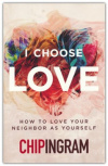 I Choose Love - How to Love Your Neighbor as Yourself